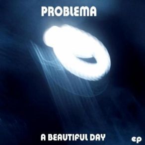 Download track A Beautiful Day Problema