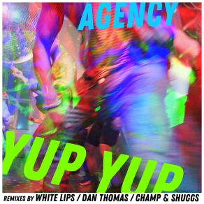 Download track Yup Yup (White Lips Extended Remix) The AgencyMichael Push