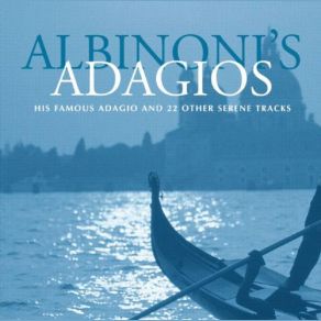 Download track Adagio From Concerto For Violin In B Flat Major Tomaso Albinoni, Claudio Scimone