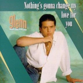 Download track Nothing's Gonna Change My Love For You Glenn Medeiros