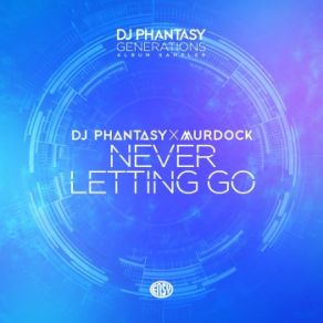 Download track Never Letting Go DJ Phantasy, Murdock