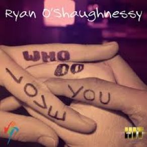 Download track Who Do You Love? Ryan OShaughnessy
