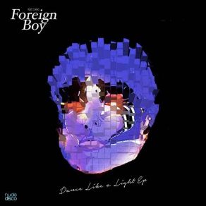 Download track Dance Like A Light (Boysinadisco Remix) Foreign Boy