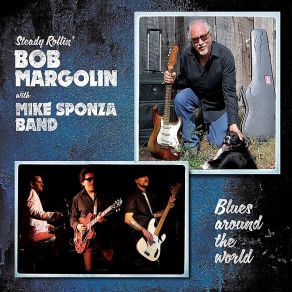 Download track It'S Hard To Be On The Road Bob Margolin, Mike Sponza Band