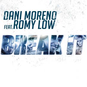 Download track Break It! (Radio Version) Dani Moreno, Romy Low