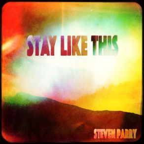 Download track Stay Like This Steven Parry