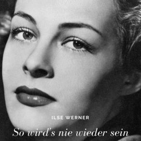 Download track Heut' Passiert Was Ilse Werner