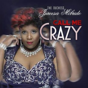 Download track Call Me Crazy The Duchess Jureesa McBride