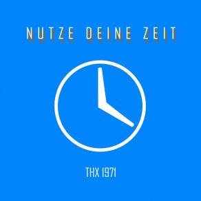 Download track Nutze Deine Zeit (Extended Instrumental Version) Thx 1971