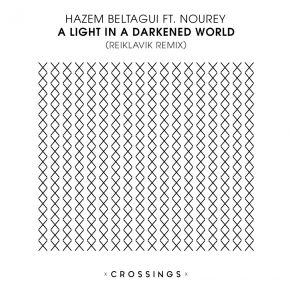Download track A Light In A Darkened World (Reiklavik Remix) Hazem Beltagui, Nourey