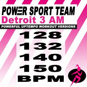 Download track Detroit 3 AM (150 Bpm Powerful Uptempo Cardio, Fitness, Crossfit & Aerobics Workout Versions) Power Sport TeamThe Fitness, Crossfit