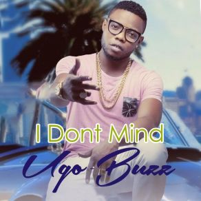 Download track I Dont Mind Ugo-Buzz
