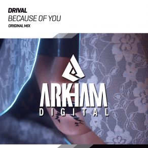 Download track Because Of You (Extended Mix) Drival