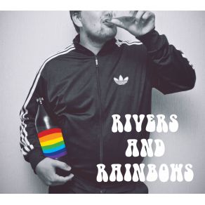 Download track Do You Feel The Rainbows, The Rivers