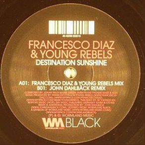 Download track B. Destination Sunshine (John Dahlbäck Rmx) Francesco Diaz, Young Rebel