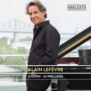 Download track 24 Préludes, Op. 28- No. 18 In F Minor. Allegro Molto Alain Lefèvre