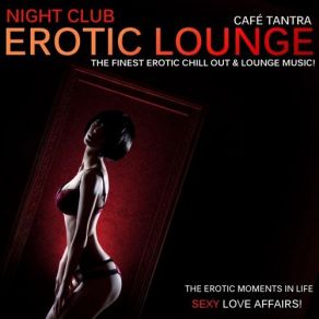 Download track Night Club Erotic Lounge Vol. 1 Cafe Tantra