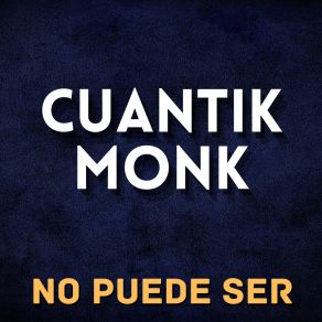 Download track Un Siglo Sin Ti CUANTIK MONK