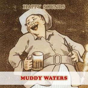 Download track When I Get To Thinking Muddy Waters