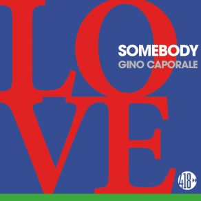 Download track Love Somebody (Extended Mix) Gino Caporale