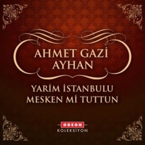 Download track Yarim Istanbulu Mesken Mi Tuttun Ahmet Gazi Ayhan
