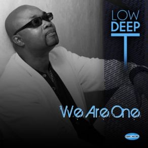 Download track We Are One Low Deep T