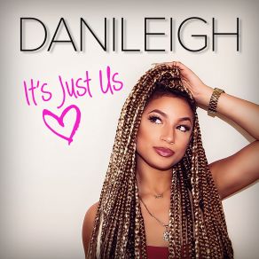 Download track It's Just Us DaniLeigh