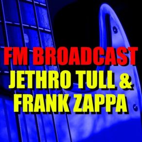 Download track Dancin' Fool (Live) Jethro Tull, Frank Zappa