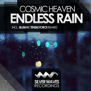 Download track Endless Rain (Tensile Force Remix) Cosmic Heaven