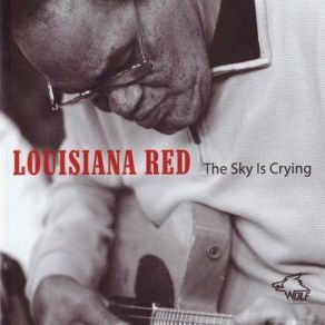 Download track The Sky Is Crying LOUISIANA RED