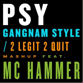 Download track Gangnam Style / 2 Legit 2 Quit Mashup Mc Hammer, PSY