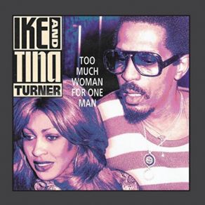 Download track Too Much Man For One Woman Tina Turner, Ike