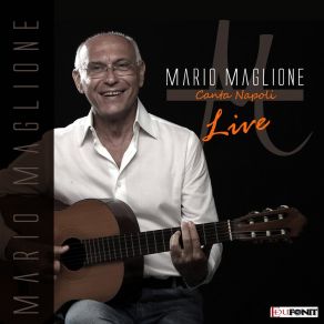 Download track 'I Te Vurria Vasà / 'O Marenariello / Simme 'e Napule Paisà / 'A Tazza 'e Cafè / Oilì Oilà / Furturella / 'O Surdato 'nnammurato (Live) Mario Maglione