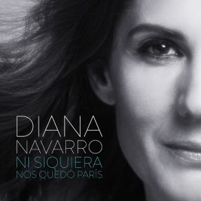 Download track Ni Siquiera Nos Quedó París Diana Navarro