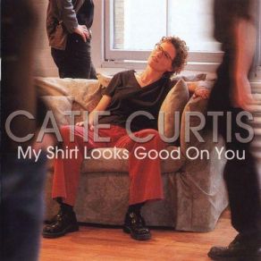 Download track My Shirt Looks Good On You Catie Curtis