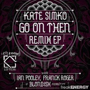 Download track Go On Then (Ian Pooley Dub) Kate Simko, Jem CookeIan Pooley