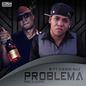Download track Problema Dixson Waz, R1 La Esencia