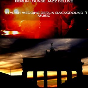 Download track Smart Soundscape For Sensational Wedding In Berlin Berlin Lounge Jazz Deluxe