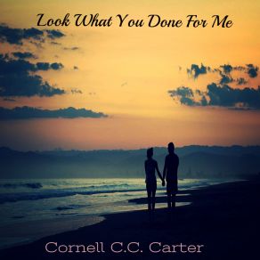 Download track Look What You Done For Me Cornell C. C. Carter