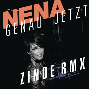 Download track Genau Jetzt (Zinoe DnB Remix) Nena