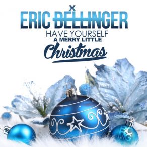 Download track Have Yourself A Merry Little Christmas Eric Bellinger