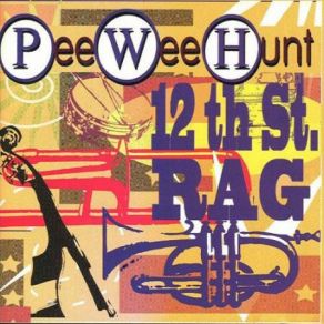 Download track Twelfth Street Rag Pee Wee Hunt