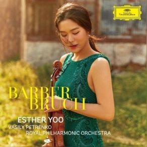 Download track 02. Violin Concerto No. 1 In G Minor, Op. 26 II. Adagio The Royal Philharmonic Orchestra, Esther Yoo