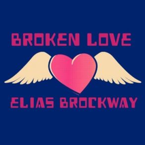 Download track Broken Love Elias Brockway