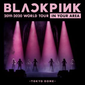 Download track Whistle (Japan Version / BLACKPINK 2019-2020 WORLD TOUR IN YOUR AREA -TOKYO DOME-) BLACKPINK