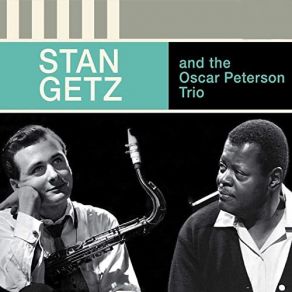 Download track Ballad Medley: Bewitched / I Don't Know Why (I Just Do) / How Long Has This Been Going On? / I Can't Get Started / Polka Dots And Moonbeams Oscar Peterson, The Oscar Peterson Trio, Stan Getz