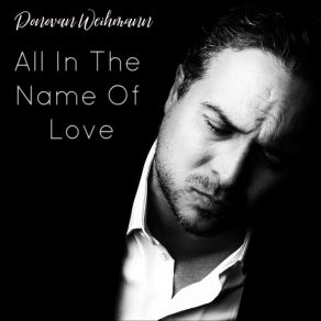 Download track All In The Name Of Love Donovan WeihmannThe Original Chu