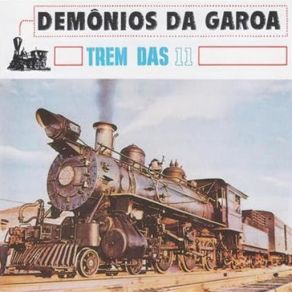 Download track Trem Das Onze Os Demônios Da GarôaDemônios Da Garoa
