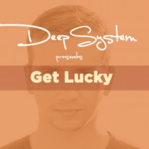 Download track Get Lucky (Radio Edit) DeepSystem