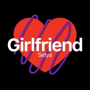 Download track Girlfriend (Extended Version) Setya